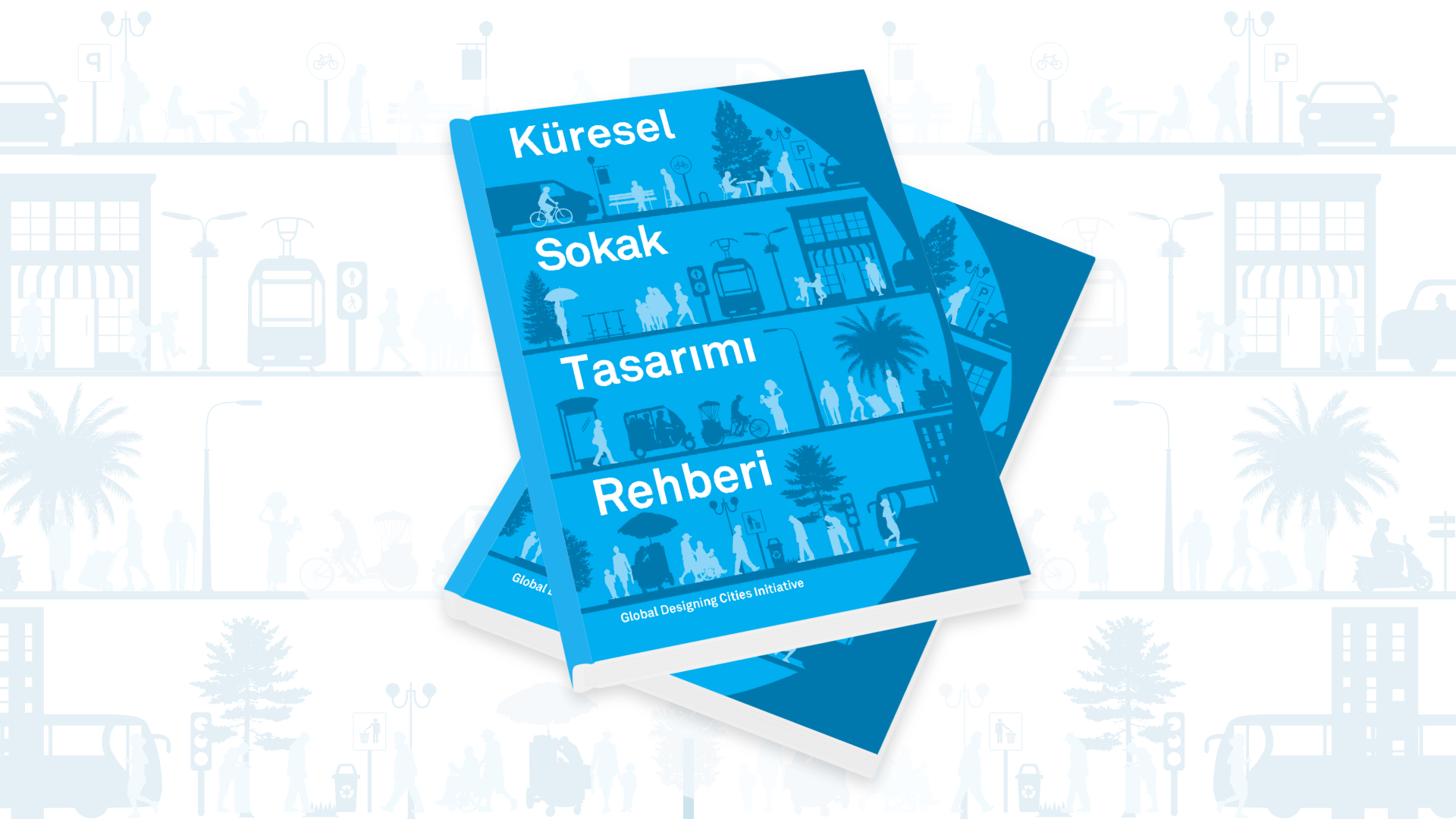 Küresel Sokak Tasarım Rehberi’nin Türkçe Çevirisi Yayınlandı}